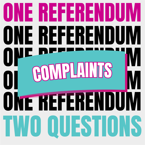 Black and Pink text saying One Referendum, Teal text saying Two questions, with a banner in the middle saying Complaints