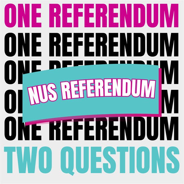 Black and Pink text saying One Referendum, Teal text saying Two questions, with a banner in the middle saying NUS Referendum